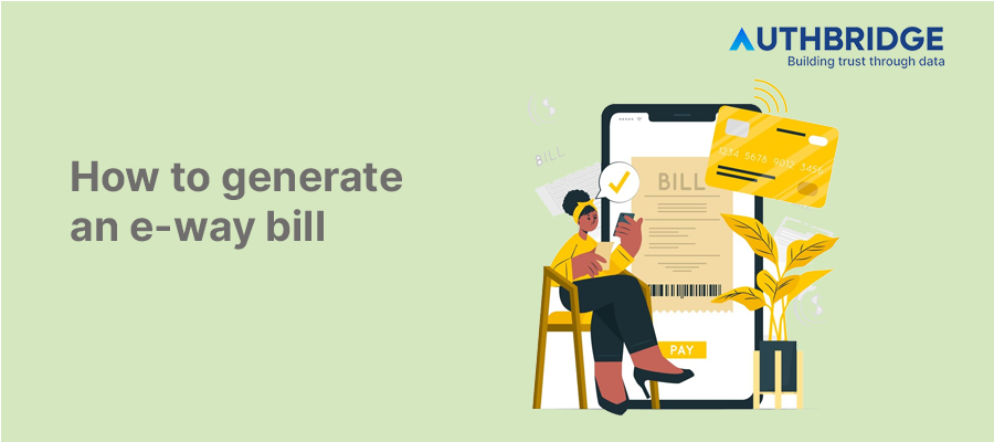 How to Generate an E-Way Bill:  A Comprehensive Step-by-Step Guide